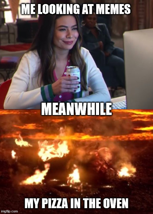 Distracted | ME LOOKING AT MEMES; MY PIZZA IN THE OVEN | image tagged in burning the food | made w/ Imgflip meme maker