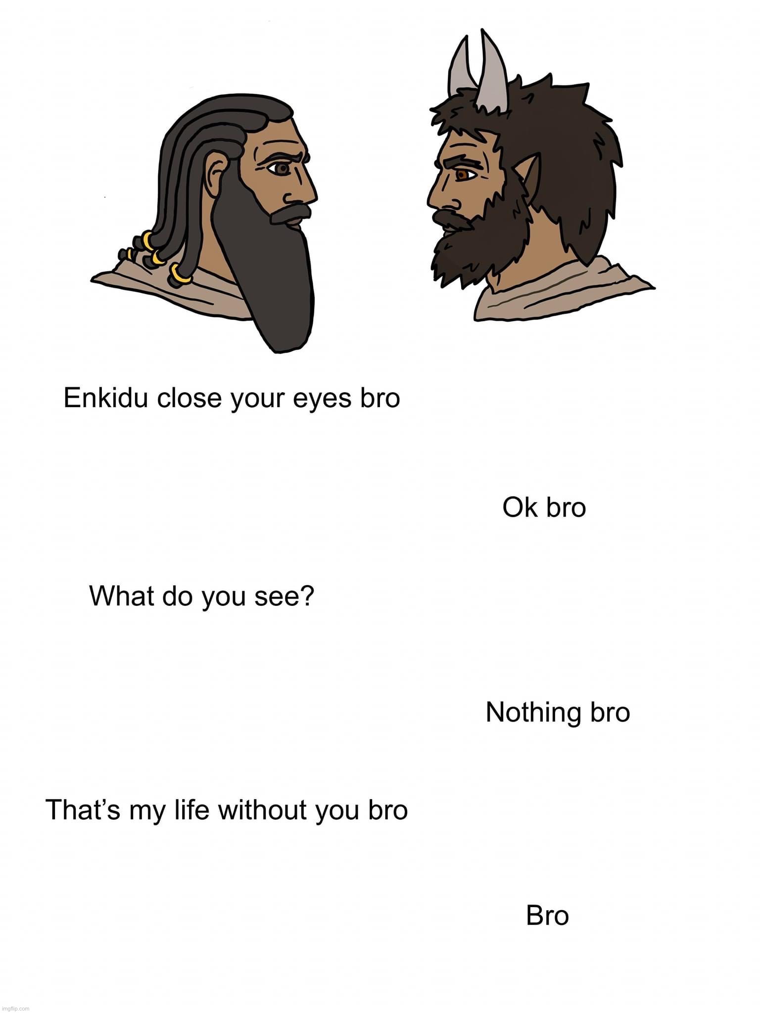 Gilgamesh & Enkidu: First Epic, First Gay Couple in Literature | image tagged in gilgamesh and enkidu,gay,epic,literature,ancient,mesopotamia | made w/ Imgflip meme maker