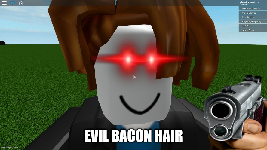 Roblox bacon hair | EVIL BACON HAIR | image tagged in roblox bacon hair | made w/ Imgflip meme maker