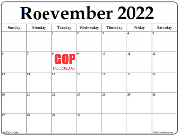 GOP Doomsday.. | GOP; DOOMSDAY | image tagged in election 2022,roe,defunct,maga,democrats | made w/ Imgflip meme maker