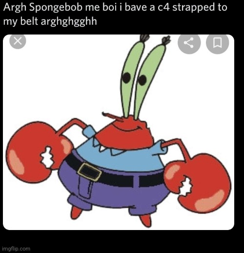 ARGHRGHGR | image tagged in mr krabs c4 | made w/ Imgflip meme maker