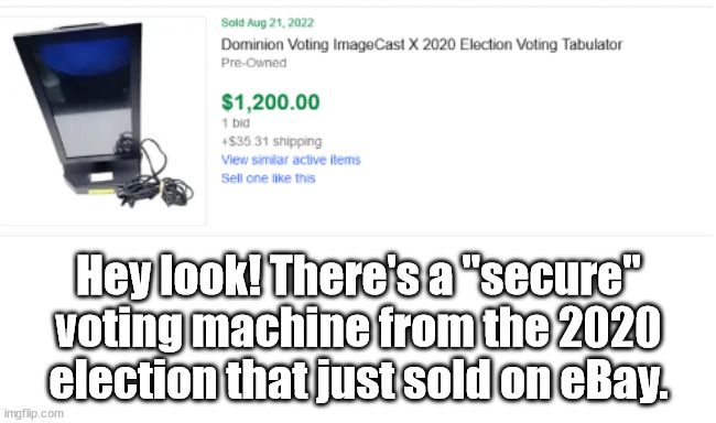 "Secure" Voting Machine SOLD on eBay | Hey look! There's a "secure" voting machine from the 2020 election that just sold on eBay. | image tagged in memes,politics | made w/ Imgflip meme maker