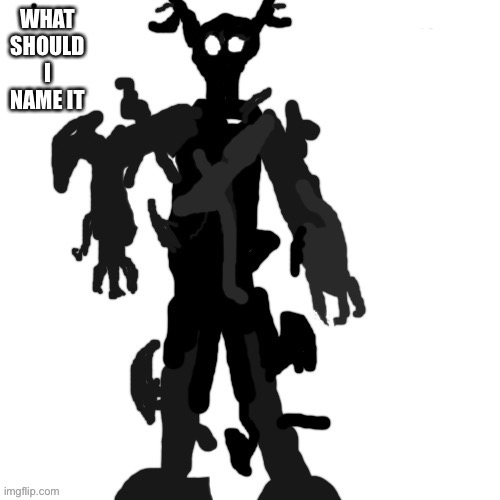 WHAT SHOULD I NAME IT | made w/ Imgflip meme maker