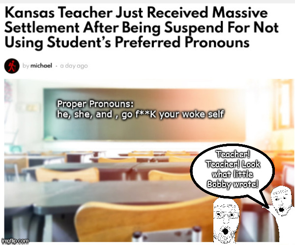 Teacher kicks woke ass | Teacher! Teacher! Look what little Bobby wrote! | image tagged in memes,politics | made w/ Imgflip meme maker