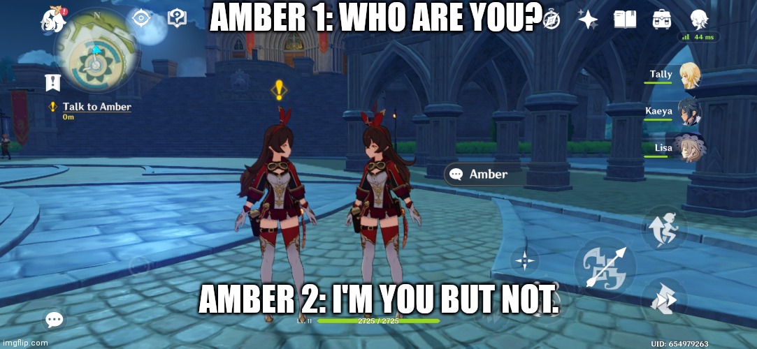 Amber looking at Amber | AMBER 1: WHO ARE YOU? AMBER 2: I'M YOU BUT NOT. | image tagged in genshin | made w/ Imgflip meme maker