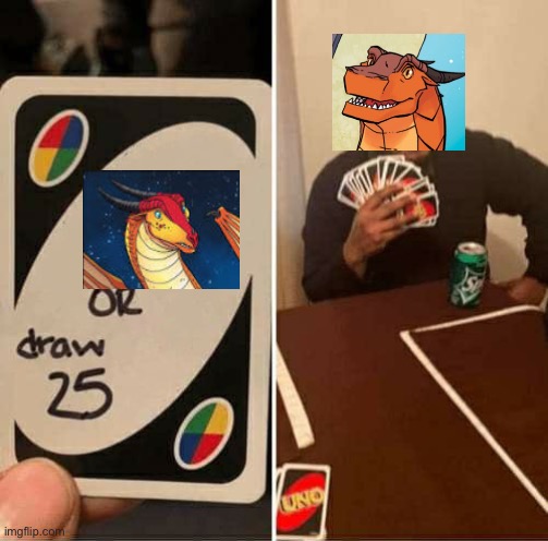 UNO Draw 25 Cards Meme | image tagged in memes,uno draw 25 cards | made w/ Imgflip meme maker