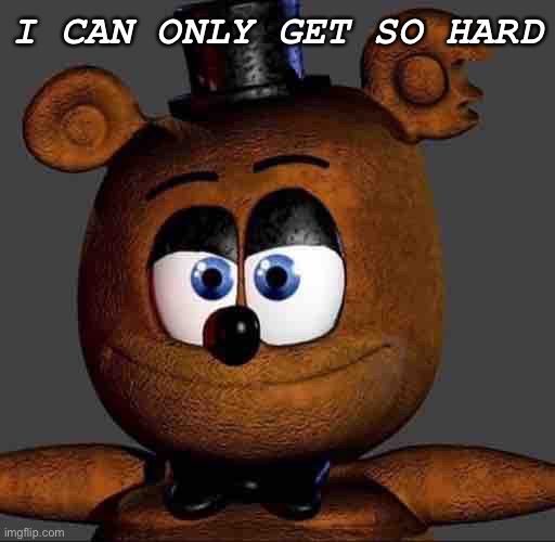 The | I CAN ONLY GET SO HARD | image tagged in the | made w/ Imgflip meme maker