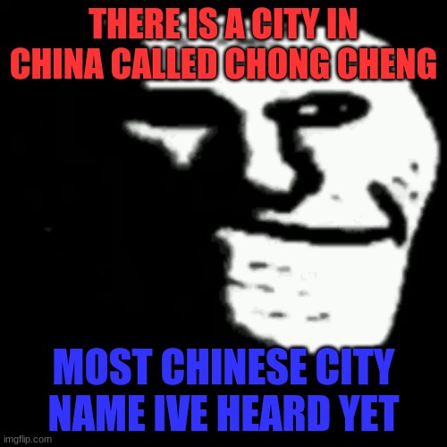 those guard dogs are only guarding the insides of ovens! (contest entry) | THERE IS A CITY IN CHINA CALLED CHONG CHENG; MOST CHINESE CITY NAME IVE HEARD YET | image tagged in dark trollface | made w/ Imgflip meme maker