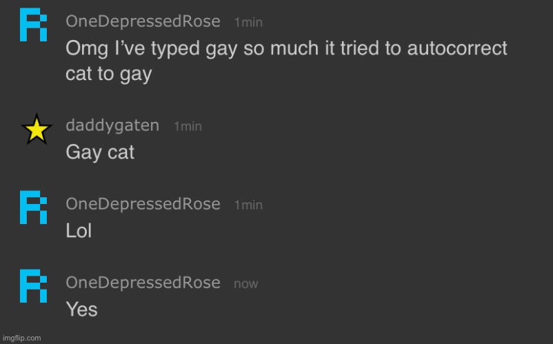 Autocorrect built different | image tagged in cats,gay | made w/ Imgflip meme maker