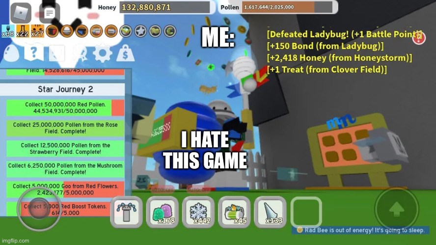 Bee | ME:; I HATE THIS GAME | image tagged in bee | made w/ Imgflip meme maker