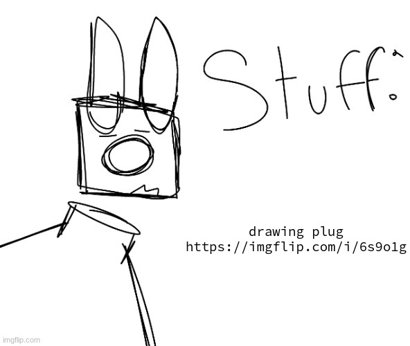 stuff. by null. | drawing plug
https://imgflip.com/i/6s9o1g | image tagged in stuff by null | made w/ Imgflip meme maker