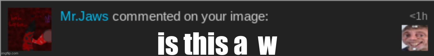 is this a  w | made w/ Imgflip meme maker