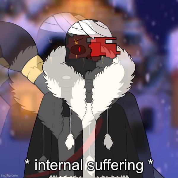 * internal suffering * | made w/ Imgflip meme maker