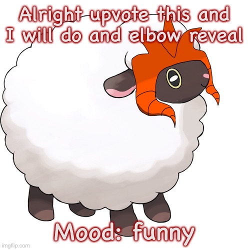 Bro how can I have a funny mood? | Alright upvote this and I will do and elbow reveal; Mood: funny | image tagged in elite the wooloo | made w/ Imgflip meme maker