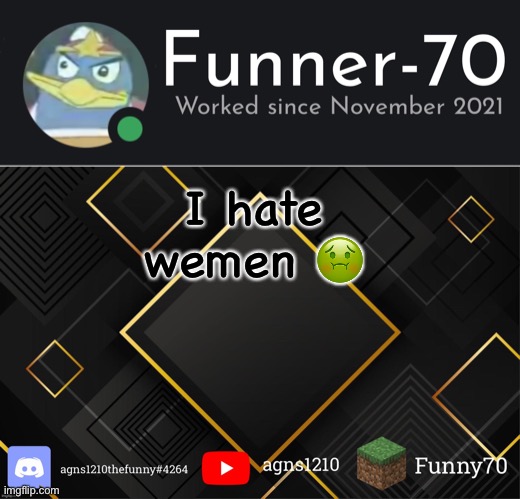 Funner-70’s Announcement | I hate wemen 🤢 | image tagged in funner-70 s announcement | made w/ Imgflip meme maker