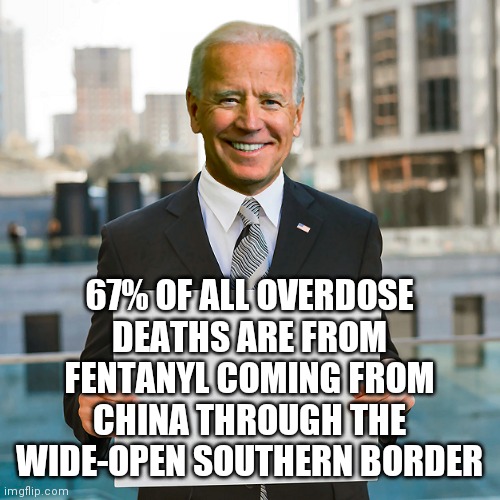 But that's none of my business | 67% OF ALL OVERDOSE DEATHS ARE FROM FENTANYL COMING FROM CHINA THROUGH THE WIDE-OPEN SOUTHERN BORDER | image tagged in joe biden blank sign,pusherman | made w/ Imgflip meme maker