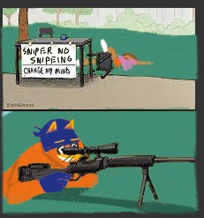 sniper no snipeing | image tagged in sniper no snipeing | made w/ Imgflip meme maker