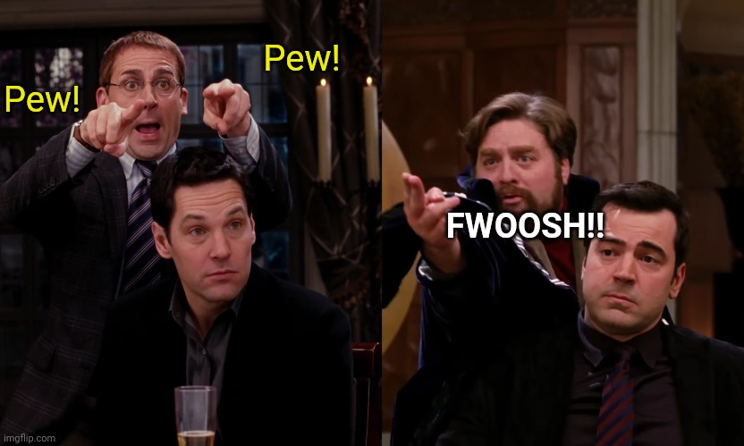 Pew! FWOOSH!! Pew! | made w/ Imgflip meme maker