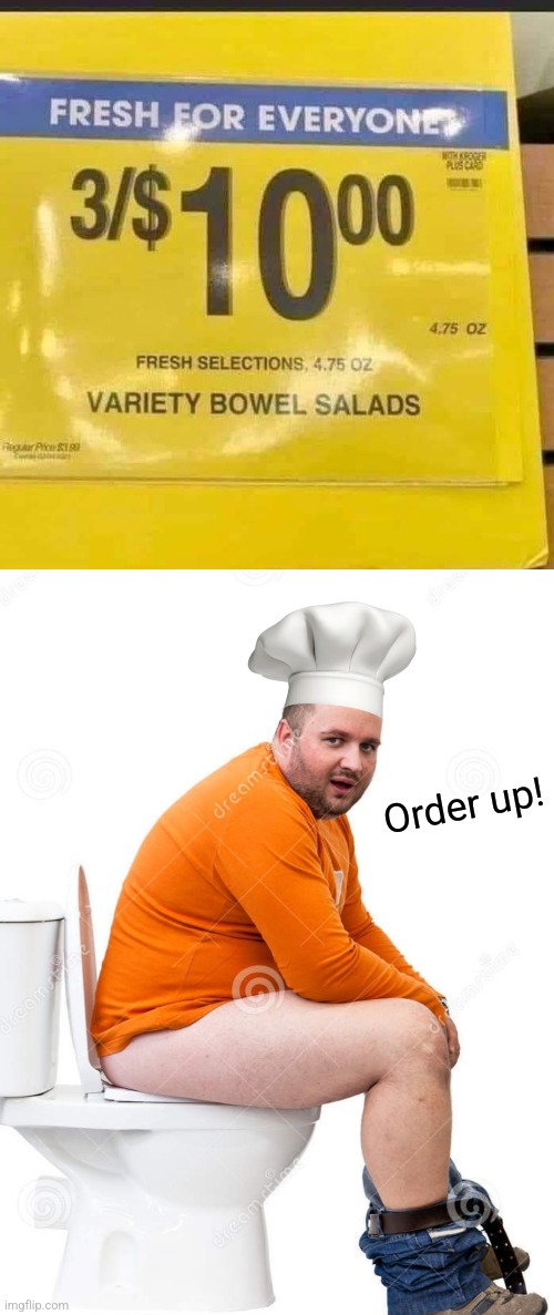 Crap salads | Order up! | image tagged in bowel movement,chef,salad,fresh,toilet humor,sign fail | made w/ Imgflip meme maker