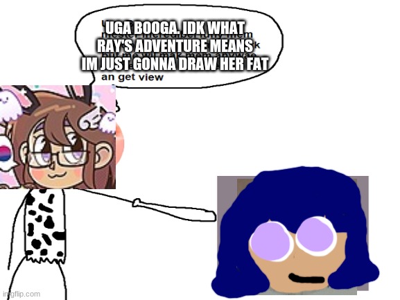 Deviantart Fetish artist are the worlds stupidest artists | UGA BOOGA. IDK WHAT RAY'S ADVENTURE MEANS IM JUST GONNA DRAW HER FAT | image tagged in memes,funny bunny,ray's adventure,deviantart,fetish | made w/ Imgflip meme maker