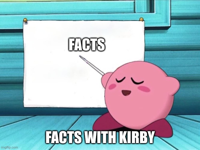 Bad Joke | FACTS; FACTS WITH KIRBY | image tagged in kirby sign | made w/ Imgflip meme maker