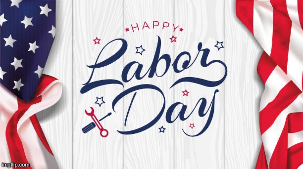 Happy labor day | image tagged in happy labor day | made w/ Imgflip meme maker