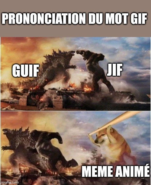 Kong Godzilla Doge | PRONONCIATION DU MOT GIF; JIF; GUIF; MEME ANIMÉ | image tagged in kong godzilla doge | made w/ Imgflip meme maker