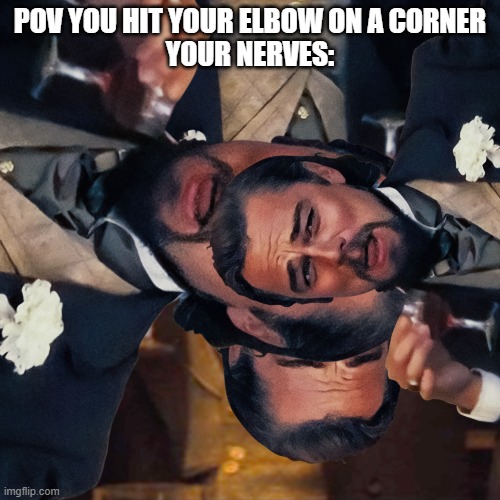 damn bro that's sad | POV YOU HIT YOUR ELBOW ON A CORNER
YOUR NERVES: | image tagged in laughing leo | made w/ Imgflip meme maker