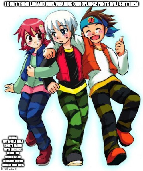 Lan and Mayl With Camouflage Pants | I DON'T THINK LAN AND MAYL WEARING CAMOFLAUGE PANTS WILL SUIT THEM; WHERE MAY WOULD WEAR SHORTS PAIRED WITH LEGGINGS WHILE LAN WOULD WEAR TROUSERS TO PAIR CANVAS HIGH TOPS | image tagged in megaman,megaman battle network,lan hikari,eugene chaud,mayl sakurai,memes | made w/ Imgflip meme maker
