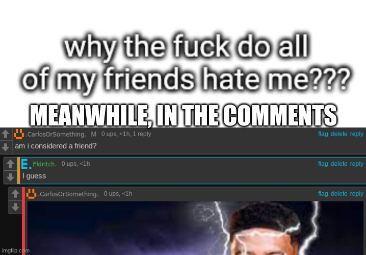 MEANWHILE, IN THE COMMENTS | made w/ Imgflip meme maker