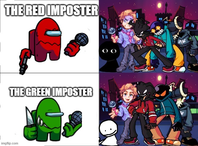 What are the FNF boys' opinion on what Imposter is best?? | THE RED IMPOSTER; THE GREEN IMPOSTER | image tagged in dey all mad | made w/ Imgflip meme maker