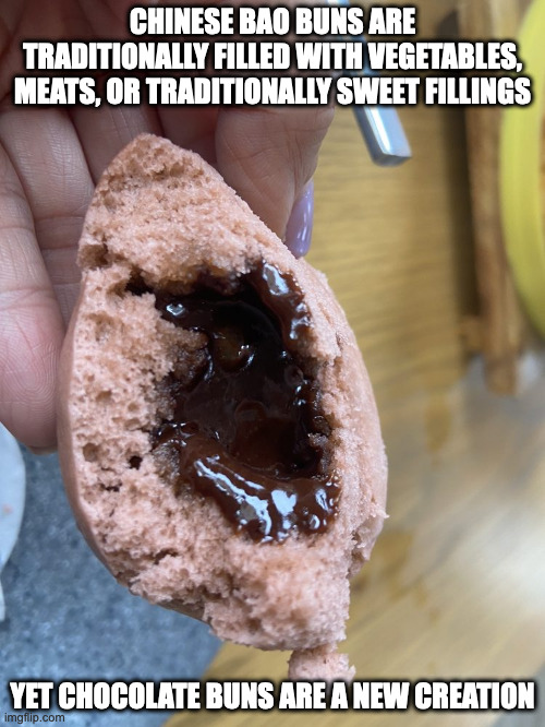 Chocolate Bao | CHINESE BAO BUNS ARE TRADITIONALLY FILLED WITH VEGETABLES, MEATS, OR TRADITIONALLY SWEET FILLINGS; YET CHOCOLATE BUNS ARE A NEW CREATION | image tagged in food,memes | made w/ Imgflip meme maker