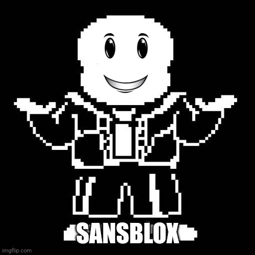 sans undertale | SANSBLOX | image tagged in sans undertale | made w/ Imgflip meme maker