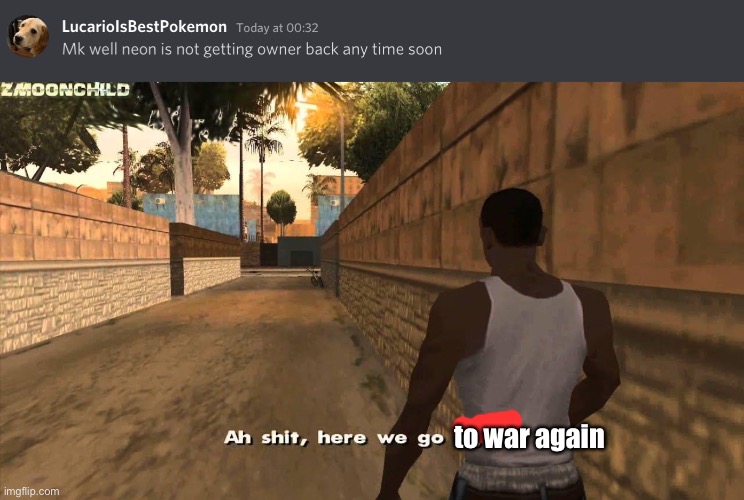 to war again | image tagged in here we go again | made w/ Imgflip meme maker