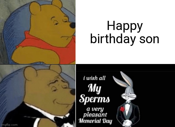 Birthday son | Happy birthday son | image tagged in tuxedo winnie the pooh | made w/ Imgflip meme maker