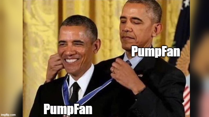 Obama giving Obama award | PumpFan; PumpFan | image tagged in obama giving obama award | made w/ Imgflip meme maker