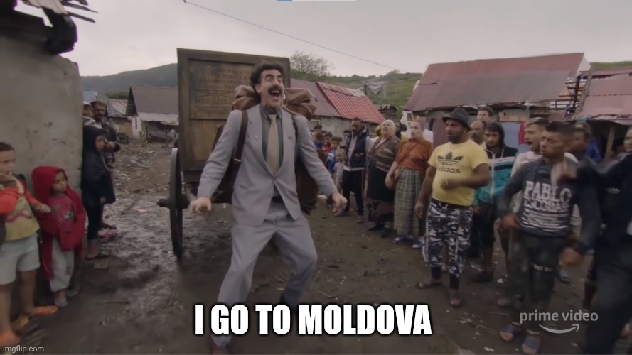 I go to America! | I GO TO MOLDOVA | image tagged in i go to america | made w/ Imgflip meme maker