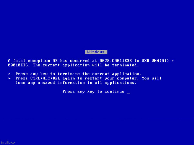 Windows 9x BSOD | image tagged in windows 9x bsod | made w/ Imgflip meme maker