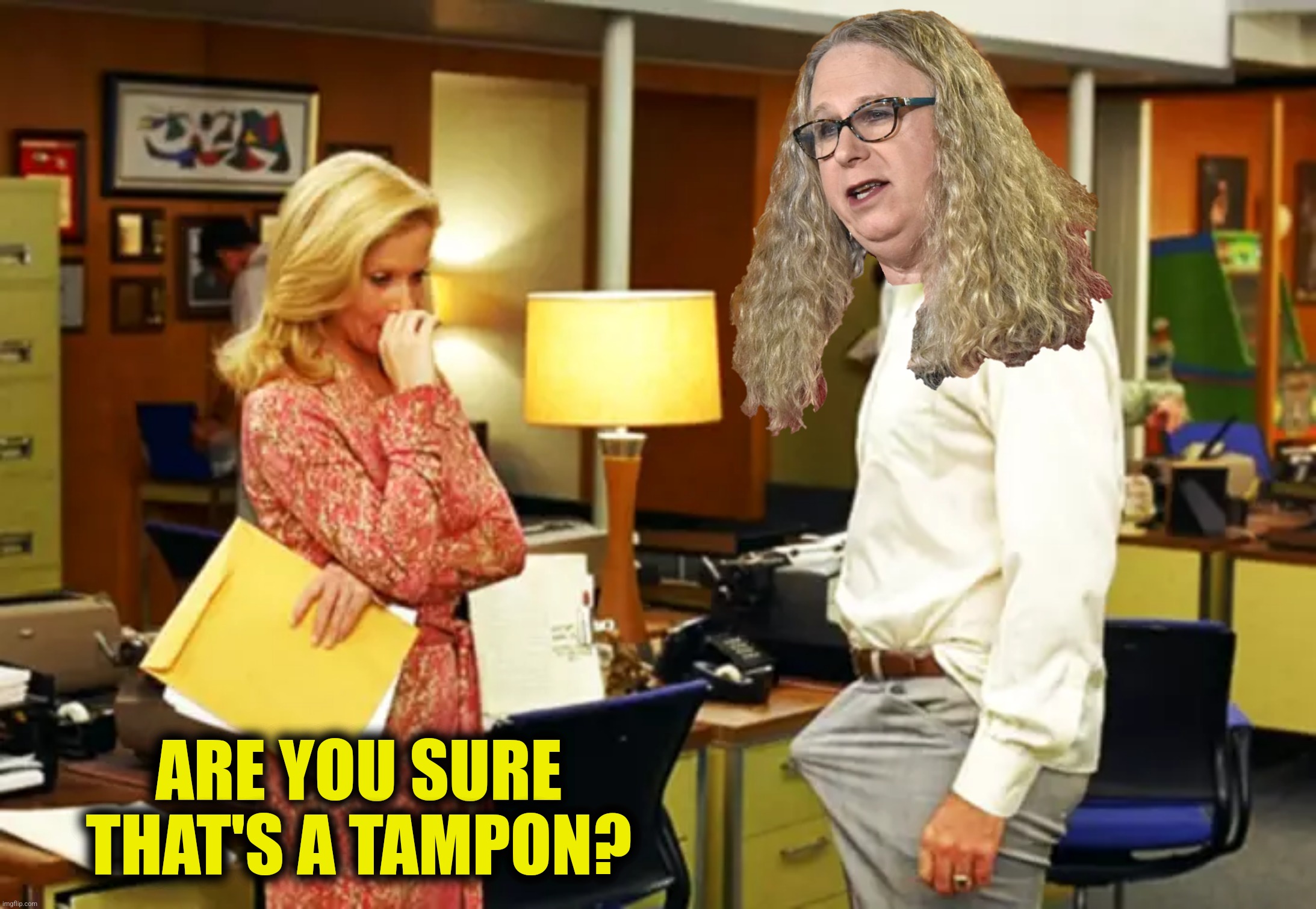 ARE YOU SURE THAT'S A TAMPON? | made w/ Imgflip meme maker