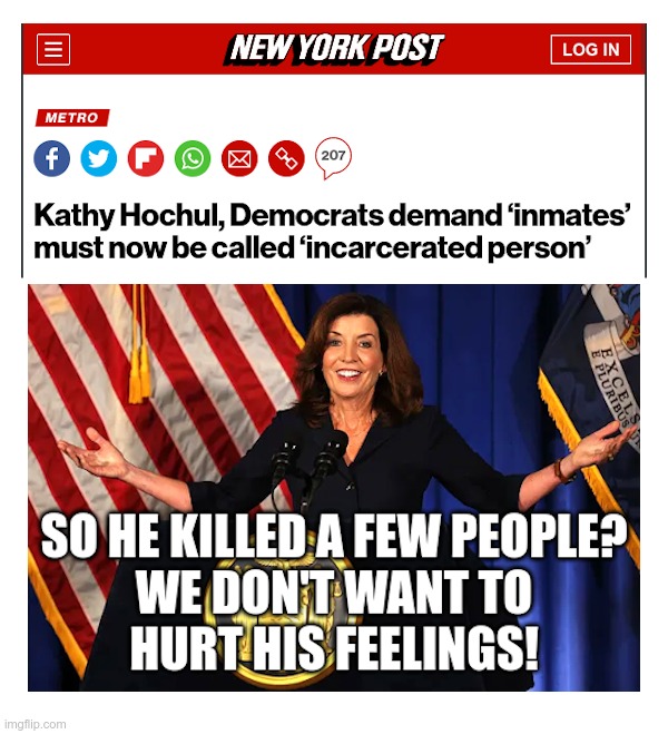 Kathy Hochul: We Don't Want To Hurt Inmate's Feelings! | image tagged in kathy hochul,new york,democrats,inmates,hurt feelings | made w/ Imgflip meme maker