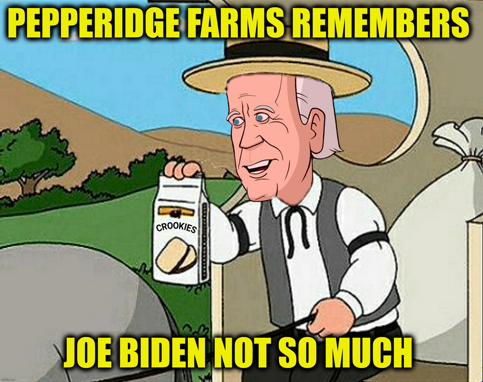 PEPPERIDGE FARMS REMEMBERS JOE BIDEN NOT SO MUCH | made w/ Imgflip meme maker