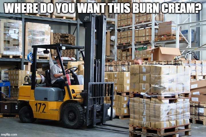 Where do you want this burn cream? | WHERE DO YOU WANT THIS BURN CREAM? | image tagged in memes,comments,meme comments,replies,burns,ouch | made w/ Imgflip meme maker