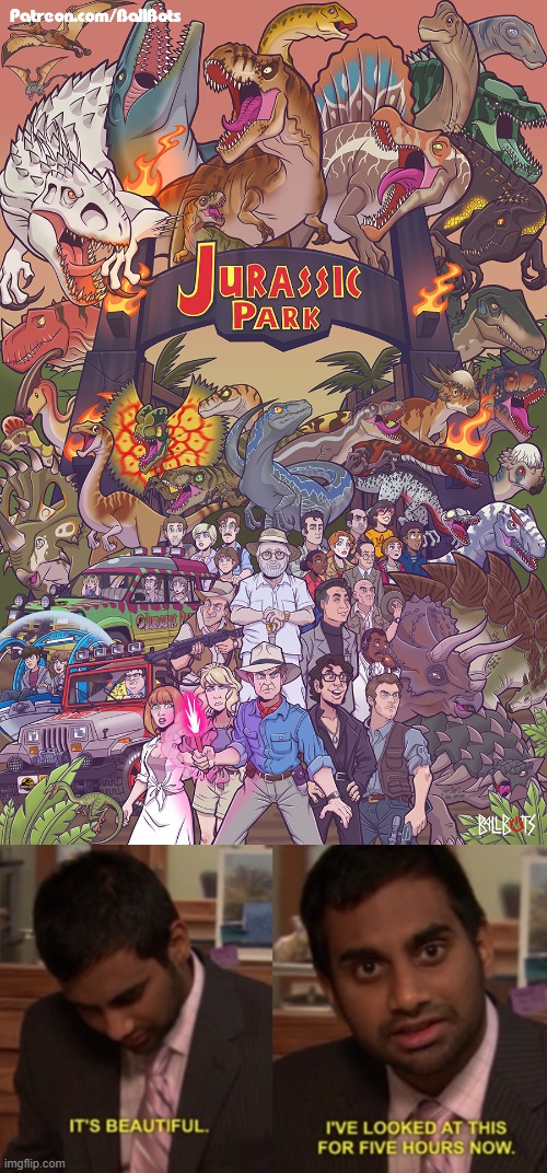 The ultimate Jurassic Park poster!!!!!!! | image tagged in i've looked at this for 5 hours now,jurassic park,jurassic world,poster,fanart | made w/ Imgflip meme maker