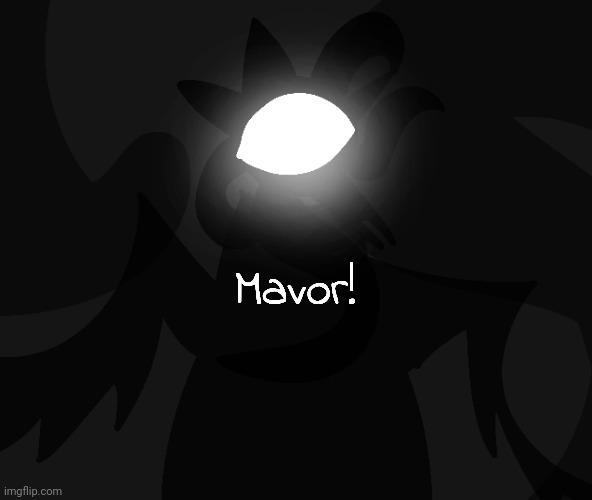 Mavor! | made w/ Imgflip meme maker