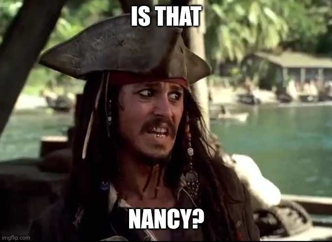 JACK WHAT | IS THAT NANCY? | image tagged in jack what | made w/ Imgflip meme maker