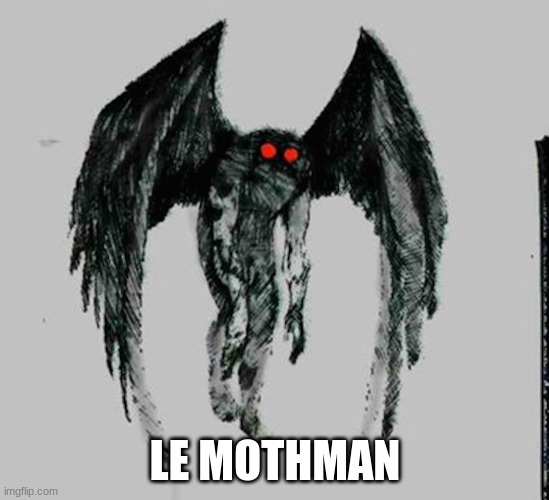 Mothman | LE MOTHMAN | image tagged in mothman | made w/ Imgflip meme maker