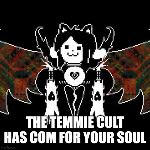 Temmy dreamur | THE TEMMIE CULT HAS COM FOR YOUR SOUL | image tagged in temmy dreamur | made w/ Imgflip meme maker