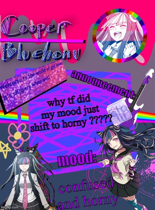 cooper’s ibuki template | why tf did my mood just shift to horny ????? confused and horny | image tagged in cooper s ibuki template | made w/ Imgflip meme maker