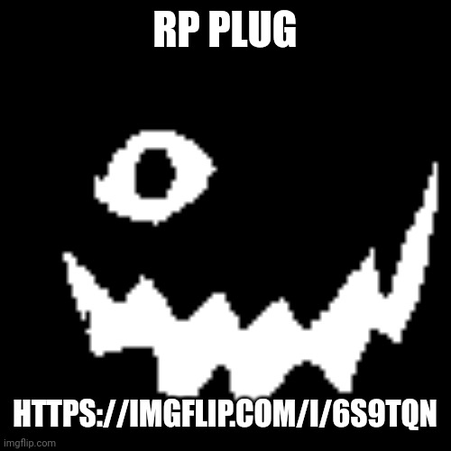 darky my beloved | RP PLUG; HTTPS://IMGFLIP.COM/I/6S9TQN | image tagged in darky my beloved | made w/ Imgflip meme maker