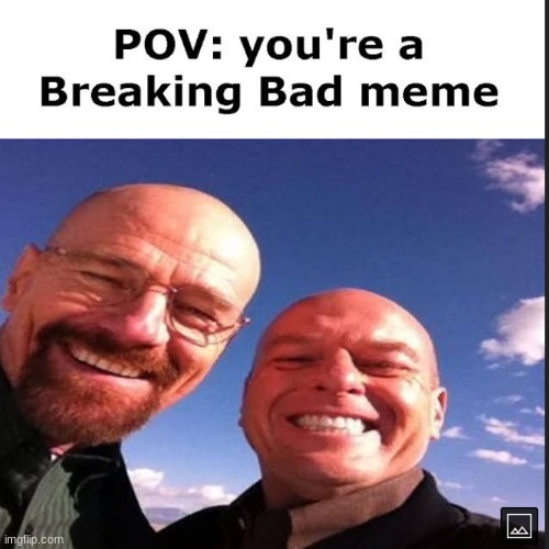 image tagged in breaking bad | made w/ Imgflip meme maker